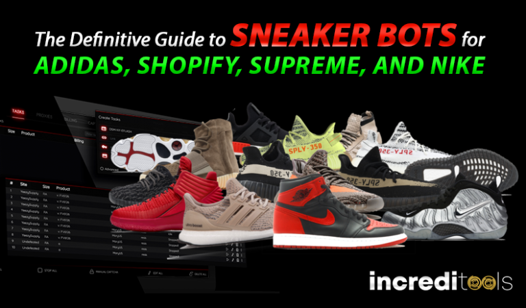 The Definitive Guide to Sneaker Bots for Adidas, Shopify, Supreme, and Nike