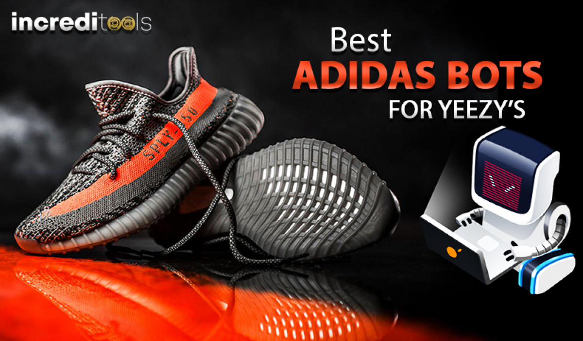Economie Gluren Dat 10 Best Adidas Bots for Yeezy's in 2023 - IncrediTools