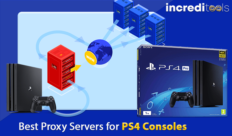 Best PS4 Proxy Servers for PS4 Consoles