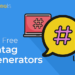 Best Free Hashtag Generators