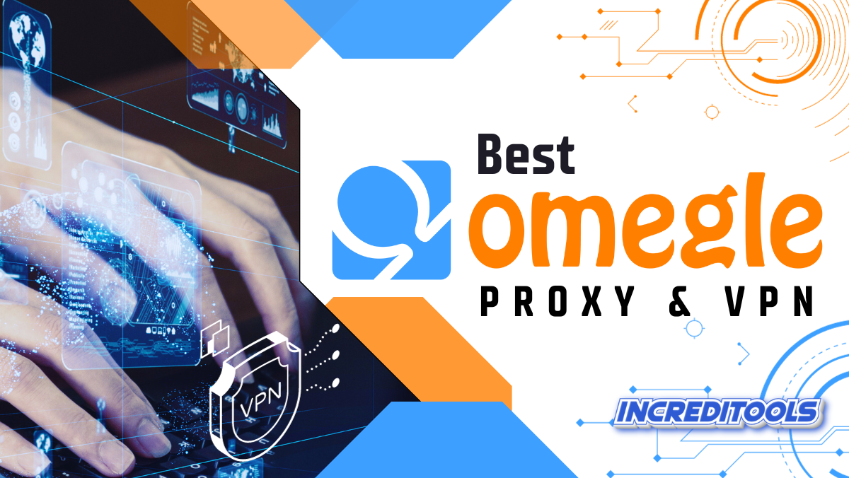 Best Omegle Proxy & VPN
