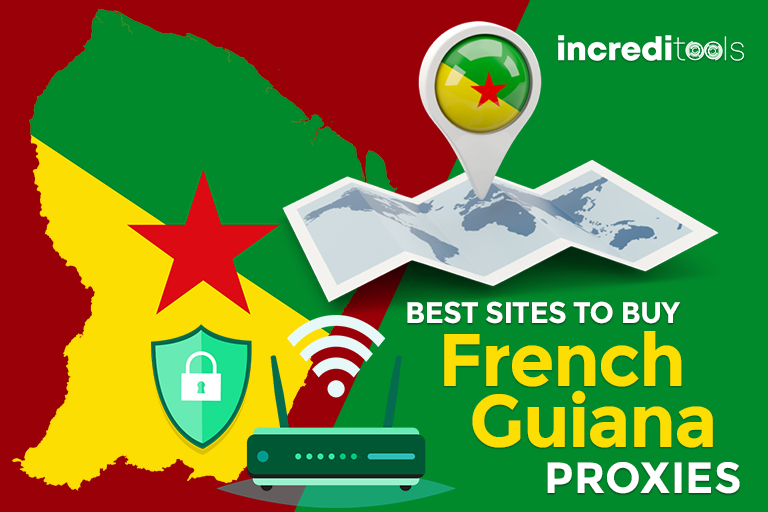 Best Sites to Buy French Guiana Proxies