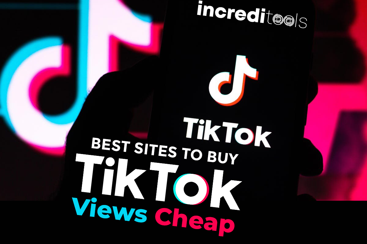 Best Sites to Buy TikTok Views Cheap