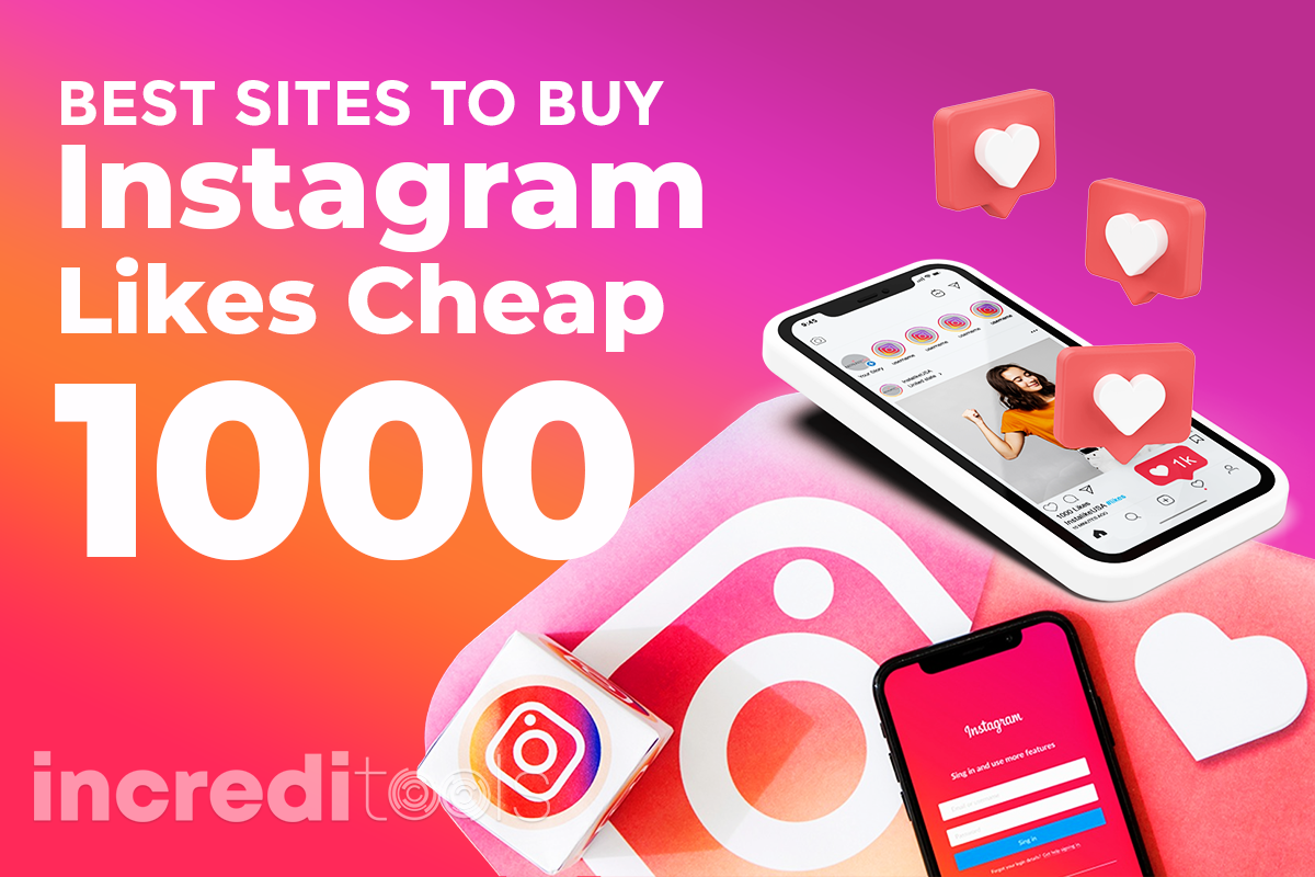 Best Sites To Buy 1000 Instagram Likes Cheap