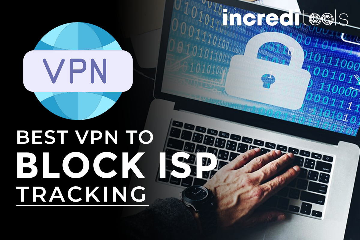 Best VPN to Block ISP Tracking