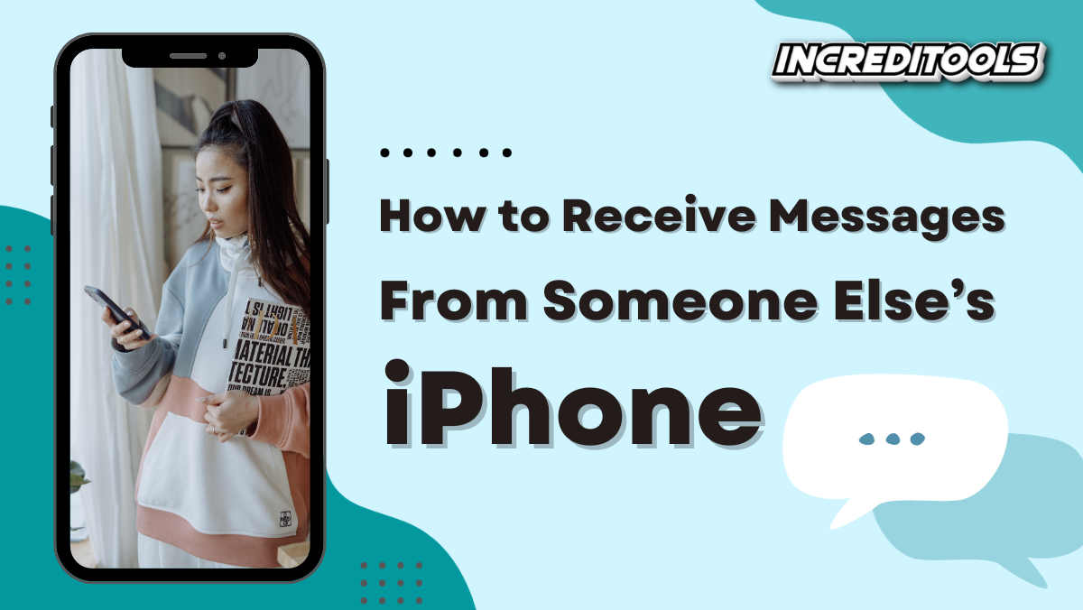 How to Receive Messages From Someone Else’s iPhone
