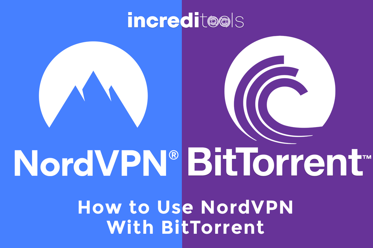 How to Use NordVPN With BitTorrent: A Simplified Guide