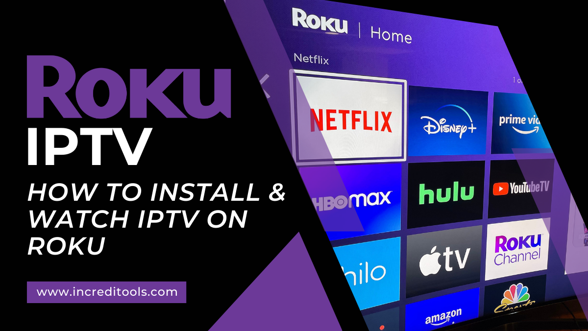 Roku IPTV: How to Install & Watch IPTV on Roku