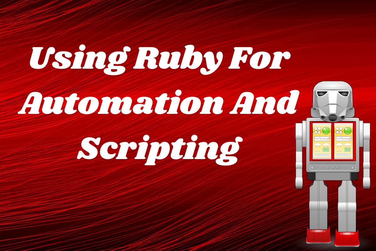 Using-Ruby-For-Automation-And-Scripting