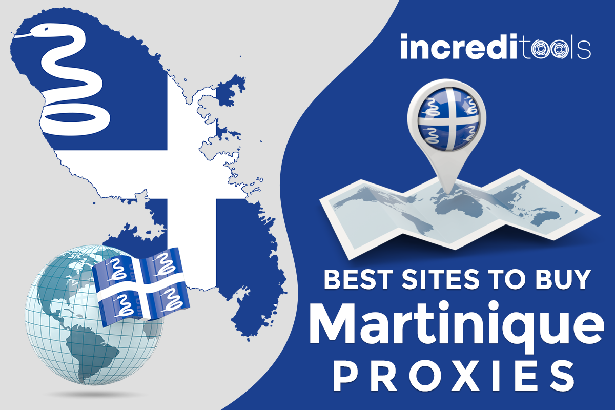 Best Sites to Buy Martinique Proxies