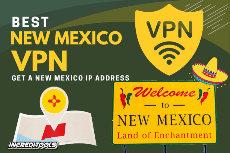 3 Best New Mexico VPN (Get a NM IP Address) in 2024 Increditools
