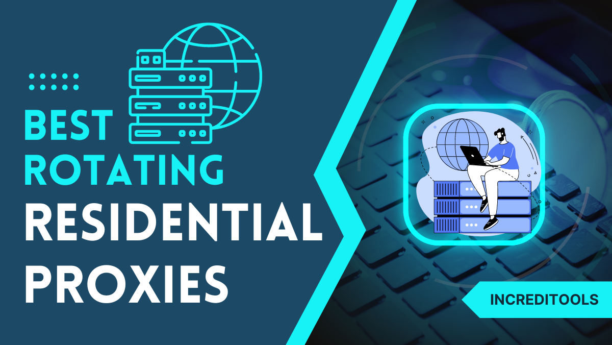 Best Rotating Residential Proxies