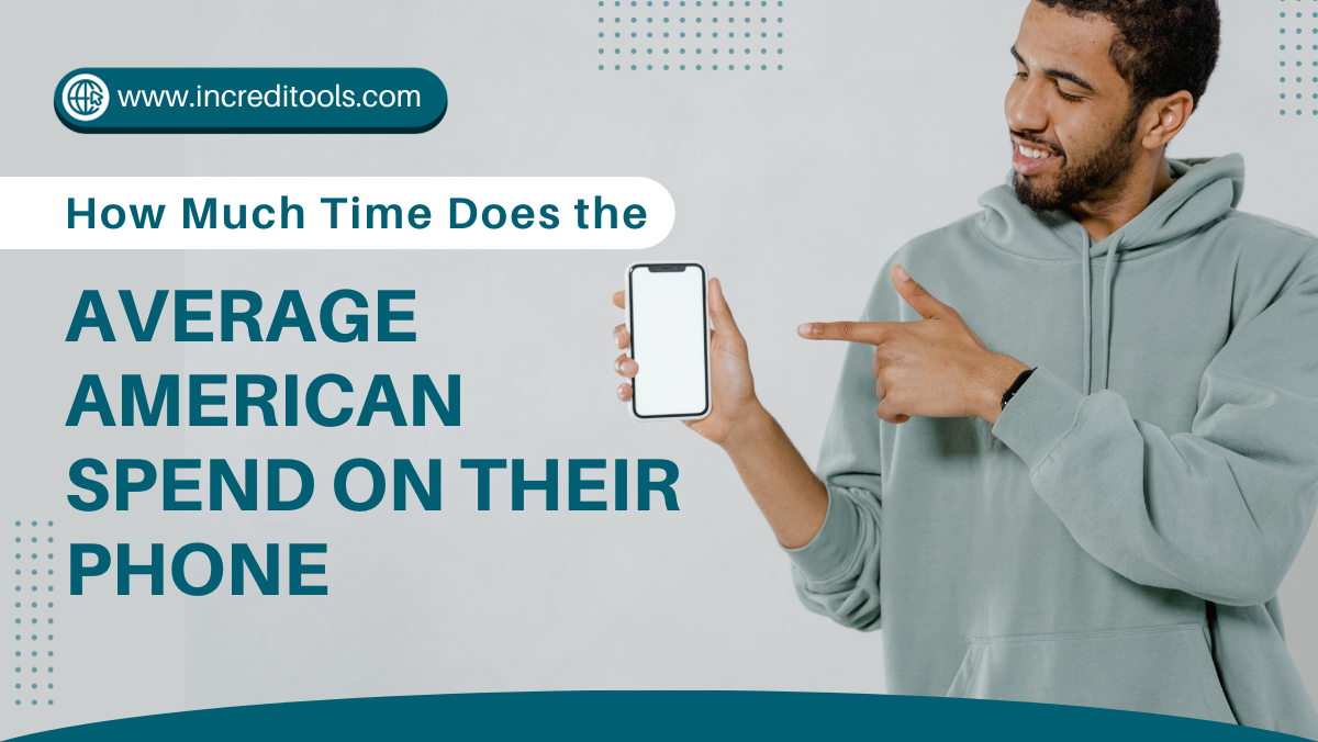 How Much Time Does the Average American Spend on Their Phone
