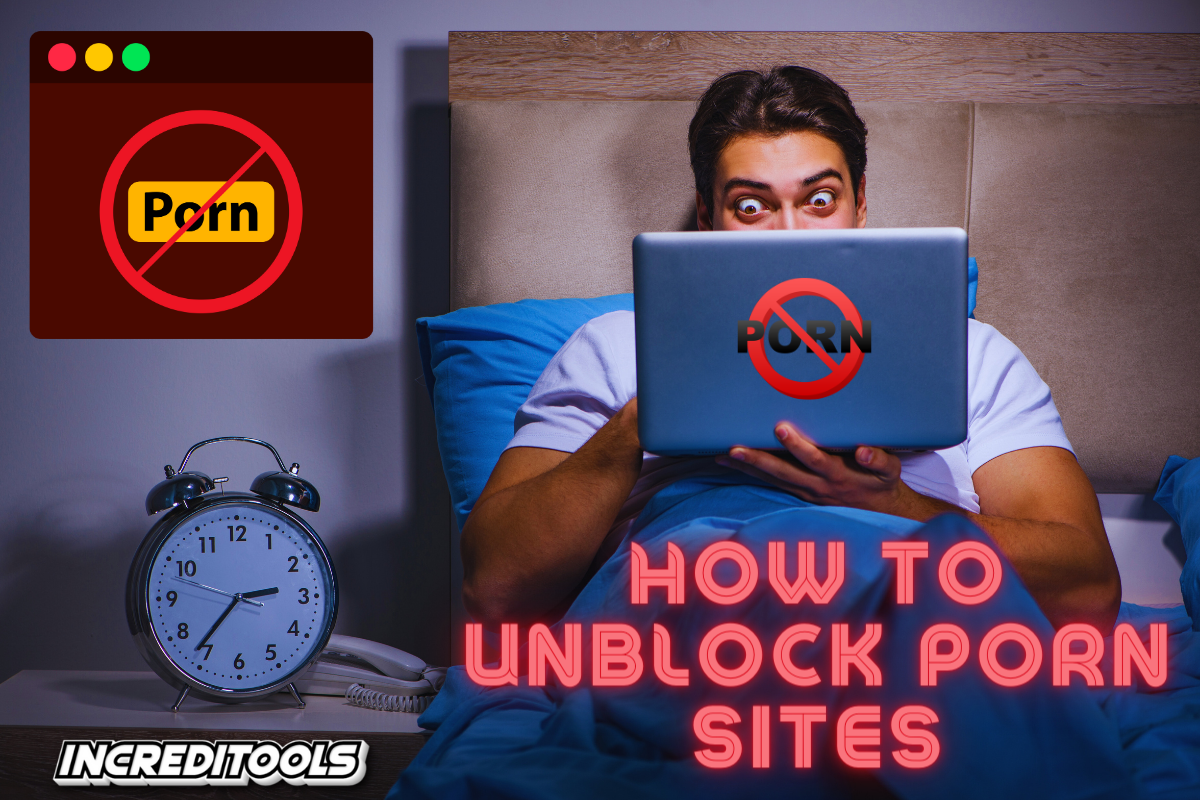 How To Unblock Porn Sites With A Vpn This Actually Works Increditools 8693