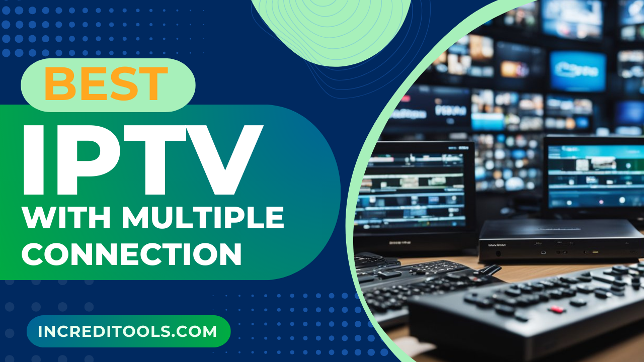 Best IPTV with Multiple Connections
